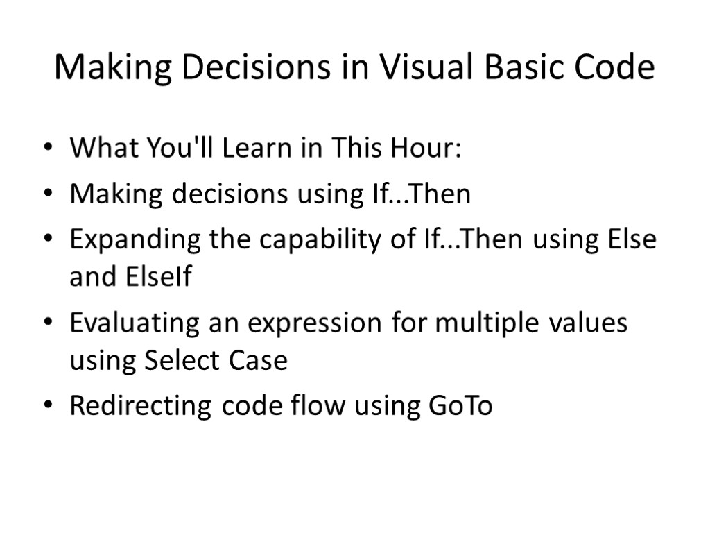 Making Decisions in Visual Basic Code What You'll Learn in This Hour: Making decisions